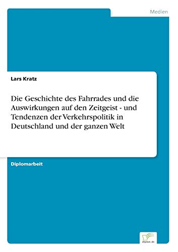 Die Geschichte des Fahrrades und Die Auswirkungen Auf Den Zeitgeist - und Tenden [Paperback]