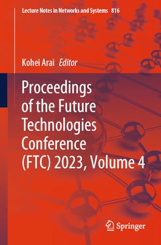Proceedings of the Future Technologies Conference (FTC) 2023, Volume 4 [Paperback]