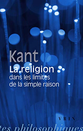 Emmanuel Kant La religion dans les limites de la simple raison [Paperback]
