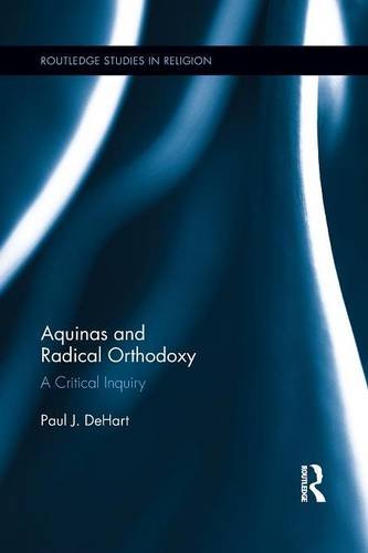 Aquinas and Radical Orthodoxy A Critical Inquiry [Paperback]
