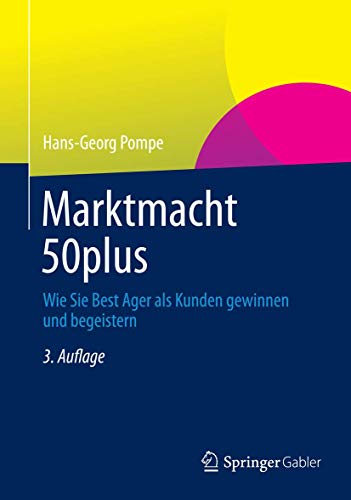 Marktmacht 50plus Wie Sie Best Ager als Kunden gewinnen und begeistern [Hardcover]