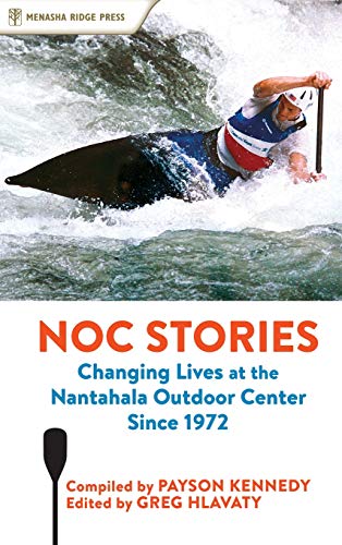 NOC Stories Changing Lives at the Nantahala Outdoor Center Since 1972 [Hardcover]