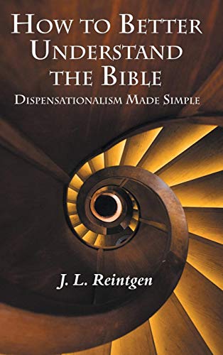 How to Better Understand the Bible  Dispensationalism Made Simple [Hardcover]