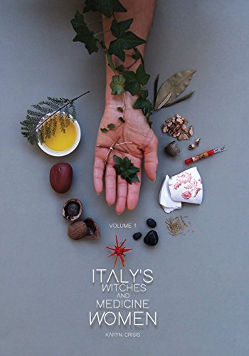 Italy's Witches and Medicine Women Volume 1 [Paperback]