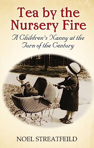 Tea By the Nursery Fire A Children&39s Nanny at the Turn of the Century [Paperback]