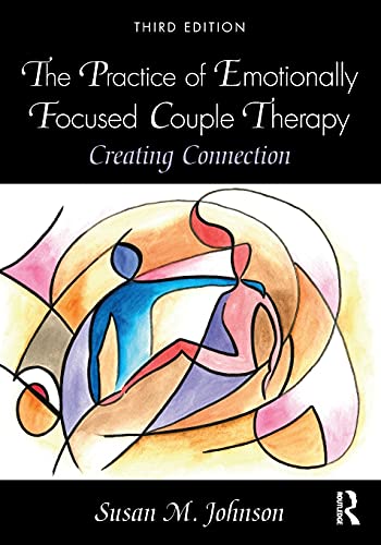 The Practice of Emotionally Focused Couple Therapy Creating Connection [Paperback]