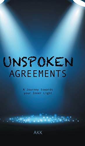 Unspoken Agreements  A Journey Towards Your Inner Light [Hardcover]