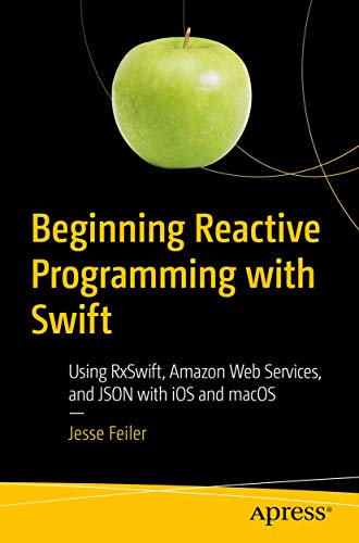 Beginning Reactive Programming with Swift Using RxSwift, Amazon Web Services, a [Paperback]