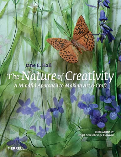 The Nature of Creativity A Mindful Approach to Making Art & Craft [Hardcover]