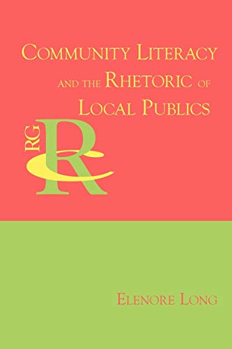 Community Literacy And The Rhetoric Of Local Publics (reference Guides To Rhetor [Paperback]