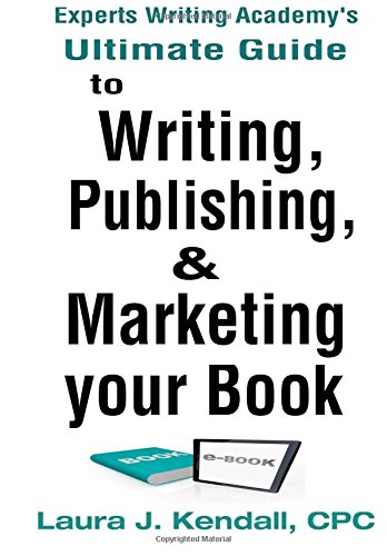 Experts Writng Academy's Ultimate Guide To Writing, Publishing & Marketing Your [Paperback]