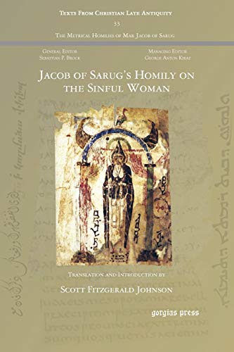 Jacob Of Sarug's Homily On The Sinful Woman (texts From Christian Late Antiquity [Paperback]