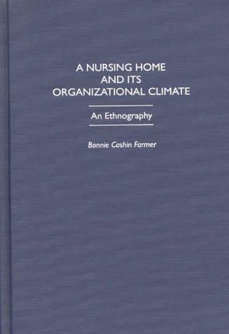 A Nursing Home And Its Organizational Climate An Ethnography [Hardcover]