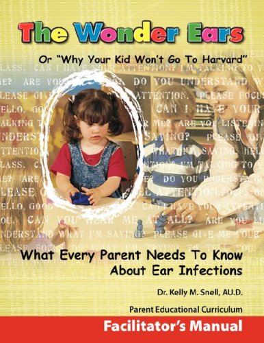 The Wonder Ears Or Why Your Kid Won't Go To Harvard  Facilitator's Manual [Paperback]