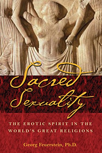 Sacred Sexuality The Erotic Spirit in the World&39s Great Religions [Paperback]