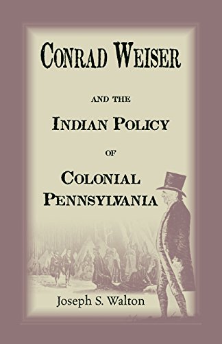 Conrad Weiser And The Indian Police Of Colonial Pennsylvania [Paperback]