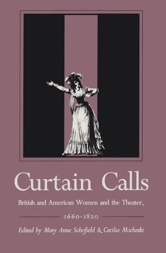Curtain Calls British And American Woman And The Theater, 1660-1820 [Hardcover]