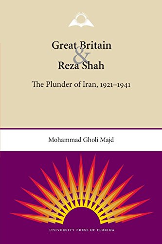 Great Britain And Reza Shah The Plunder Of Iran, 1921-1941 [Paperback]
