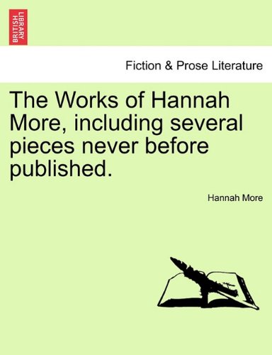 Works of Hannah More, Including Several Pieces Never Before Published [Paperback]