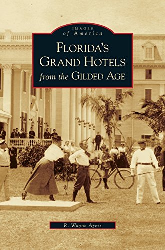 Florida's Grand Hotels from the Gilded Age [Hardcover]