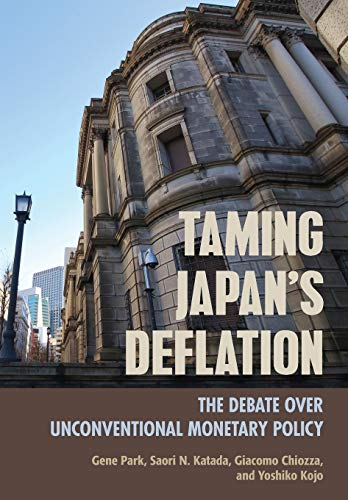 Taming Japan's Deflation  The Debate over Unconventional Monetary Policy [Hardcover]