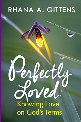 Perfectly Loved Knowing Love On God's Terms [Paperback]