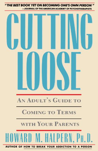 Cutting Loose An Adult&39s Guide to Coming to Terms with Your Parents [Paperback]