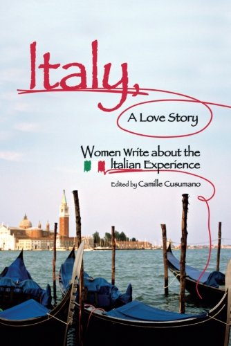 Italy, A Love Story Women Write About the Italian Experience [Paperback]
