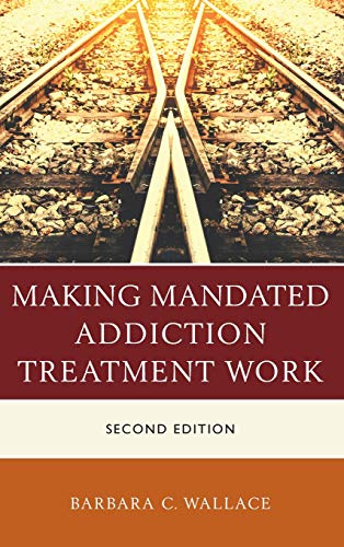 Making Mandated Addiction Treatment Work [Hardcover]