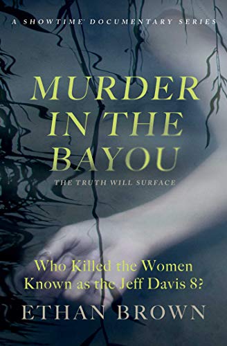 Murder in the Bayou Who Killed the Women Known as the Jeff Davis 8 [Paperback]
