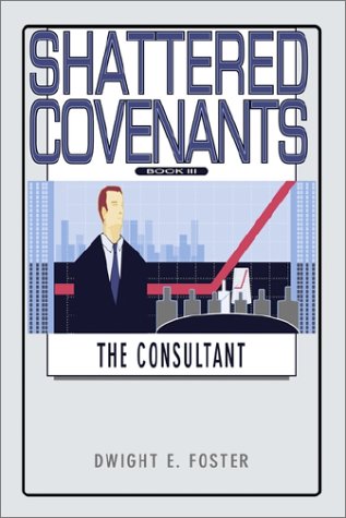 Shattered Covenants Book III  The Consultant [Paperback]