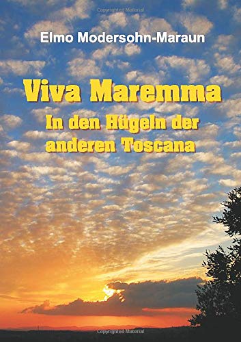 Viva Maremma - In Den Hgeln Der Anderen Toscana (german Edition) [Paperback]