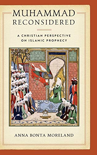Muhammad Reconsidered  A Christian Perspective on Islamic Prophecy [Hardcover]