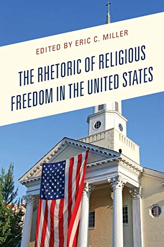 The Rhetoric of Religious Freedom in the United States [Paperback]