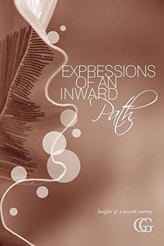 Expressions of an Inward Path  Insights of A Passeth Journey [Paperback]
