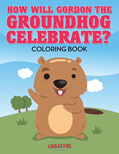 How Will Gordon the Groundhog Celebrate  Coloring Book [Paperback]