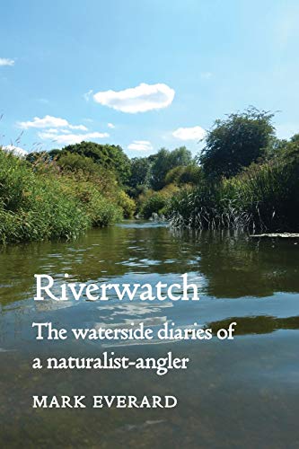 Riverwatch  The Waterside Diaries of a Naturalist-Angler [Paperback]