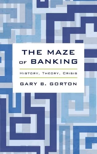 The Maze of Banking History, Theory, Crisis [Hardcover]