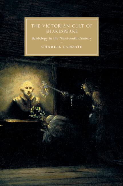 The Victorian Cult of Shakespeare Bardology in the Nineteenth Century [Paperback]