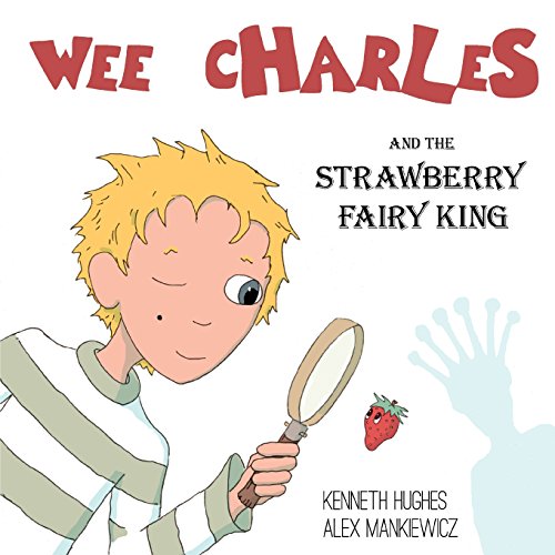 Wee Charles And The Strawberry Fairy King [Paperback]