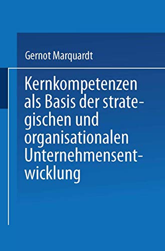 Kernkompetenzen als Basis der strategischen und organisationalen Unternehmensent [Paperback]