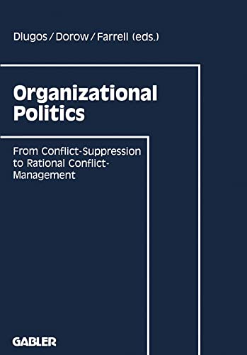 Organizational Politics From Conflict-Suppression to Rational Conflict-Manageme [Paperback]