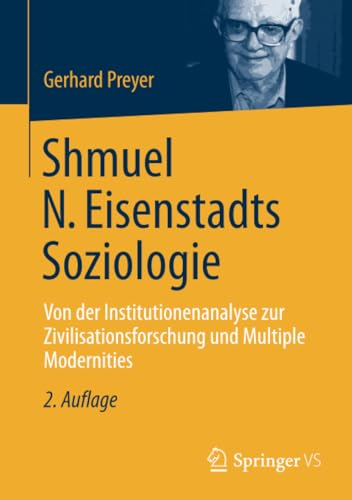 Shmuel N. Eisenstadts Soziologie Von der Institutionenanalyse zur Zivilisations [Paperback]