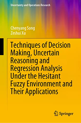 Techniques of Decision Making, Uncertain Reasoning and Regression Analysis Under [Hardcover]