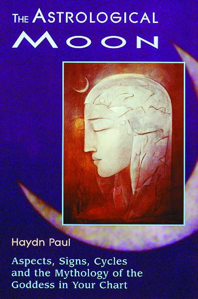 The Astrological Moon Aspects, Signs, Cycles And The Mythology Of The Goddess I [Paperback]