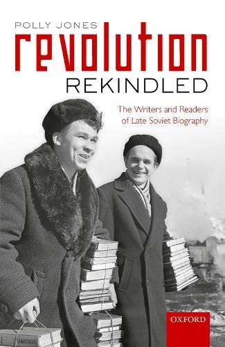 Revolution Rekindled The Writers and Readers of Late Soviet Biography [Hardcover]