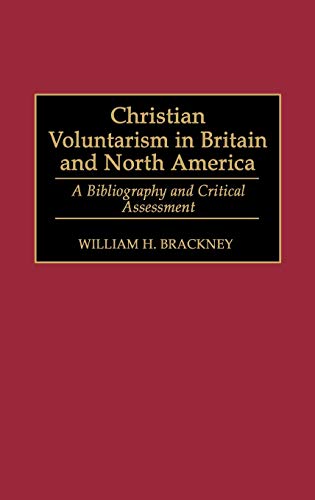 Christian Voluntarism in Britain and North America A Bibliography and Critical  [Hardcover]