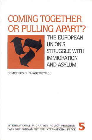 Coming Together or Pulling Apart The European Union's Struggle with Immigratio [Paperback]
