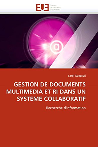 Gestion De Documents Multimedia Et Ri Dans Un Systeme Collaboratif Recherche D' [Paperback]