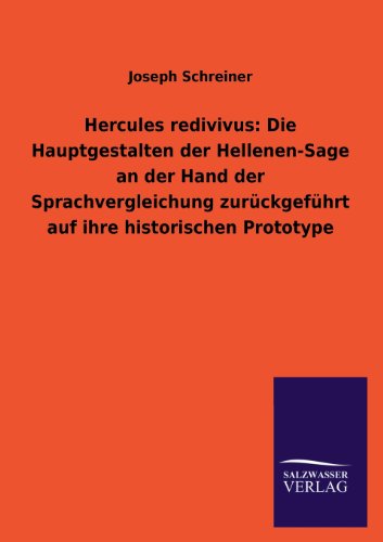 Hercules Redivivus  Die Hauptgestalten der Hellenen-Sage an der Hand der Sprach [Paperback]